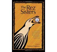 [Rez Sisters: A Play in Two Acts] [By: Highway, Tomson] [January, 1988]