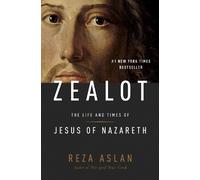 Zealot: The Life and Times of Jesus of Nazareth by Aslan, Reza
