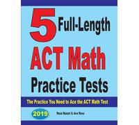 Reza Nazari Ava 5 Full-Length ACT Math Practice Tests: The Practice (Tascabile)