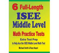 Reza Nazari Mic 6 Full-Length ISEE Middle Level Math Practice Tests: (Tascabile)
