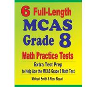 Reza Nazari Michael Smi 6 Full-Length MCAS Grade 8 Math Practice Tes (Tascabile)