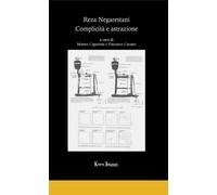 Reza Negarestani. Complicità e astrazione - Caparrini Matteo, Cuomo Vincenzo