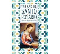 Rezad el Santo Rosario todos los dias rezad juntos