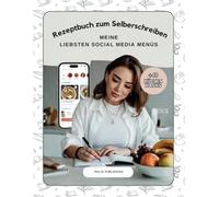 Rezeptbuch zum Selberschreiben: Meine Liebsten Social Media Menüs - Sammle 100 Rezepte A4 mit Bildern & persönlichen Notizen | +48 Küchenhacks & ... | DIY Rezeptsammlung | Glänzendes Softcover