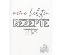 Rezeptbuch zum Selberschreiben - Meine Liebsten und Geheimen Rezepte: DIY Kochbuch Ausfüllen, Backbuch Schreiben, Geschenkidee, mit Platz für 120 ... - Großes XXL Format A4, Weiß Softcover