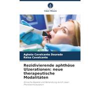Rezidivierende aphthöse Ulzerationen: neue therapeutische Modalitäten: Klinische Aspekte und Behandlung durch Laser-Photobiomodulation