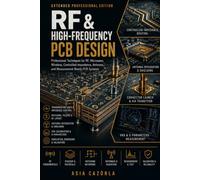 RF & High-Frequency PCB Design: Practical Guide to Radio Frequency and Microwave PCB Engineering (Extended)
