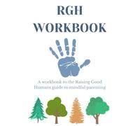 RGH Workbook: Raising Good Humans Workbook