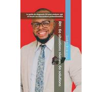 RH : 60 situations réelles, 60 solutions: Le guide du diagnostic RH pour analyser, agir et réussir ses interventions professionnelles