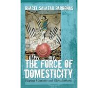 Rhacel Salazar Parrenas The Force of Domesticity (Tascabile) Nation of Nations