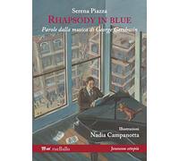 Rhapsody in blue. Parole dalla musica di George Gershwin. Ediz. illustrata