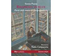 Libri Serena Piazza - Rhapsody In Blue. Parole Dalla Musica Di George Gershwin.