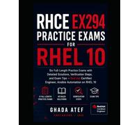 RHCE EX294 Practice Exams for RHEL 10: Six Full-Length Practice Exams with Detailed Solutions, Verification Steps, and Exam Tips - Red Hat Certified Engineer, Ansible Automation on RHEL 10