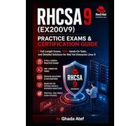 RHCSA 9 (EX200V9) Practice Exams & Certification Guide: 6 Full-Length Exams, 100+ Hands-On Tasks, and Detailed Solutions for Red Hat Enterprise Linux 9