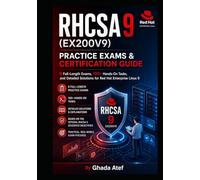 RHCSA 9 (EX200V9) Practice Exams & Certification Guide: 6 Full-Length Exams, 100+ Hands-On Tasks, and Detailed Solutions for Red Hat Enterprise Linux 9