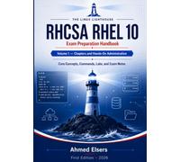 RHCSA RHEL 10 Exam Preparation Handbook: Volume 1 - Chapters and Hands-On Administration