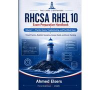 RHCSA RHEL 10 Exam Preparation Handbook: Volume 2 - Practice Exams, Troubleshooting, and Final Mock Exam