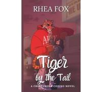 Rhea Fox Tiger by the Tail (Tascabile) Creatures & Coding