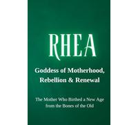 Rhea - Goddess of Motherhood, Rebellion, and Renewal: The Mother Who Birthed a New Age from the Bones of the Old