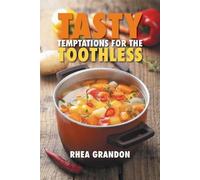 Rhea Grandon Tasty Temptations for the Toothless (Tascabile)