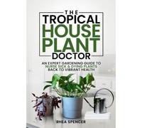 Rhea Spencer The Tropical Houseplant Doctor (Tascabile)