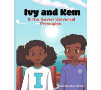 Rhea Welch Ivy and Kem and The Seven Universal Principles (Tascabile)