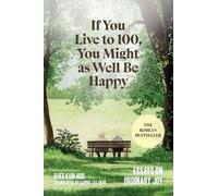 Rhee Kun Hoo If You Live to 100, You Might as Well Be Happy (Copertina rigida)
