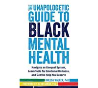 Rheeda Walker The Unapologetic Guide to Black Mental Health (Tascabile)