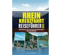 RHEIN-KREUZFAHRT REISEFÜHRER 2025: Enthüllung von Europas bezaubernden Wasserstraßen
