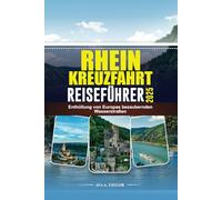 RHEIN-KREUZFAHRT REISEFÜHRER 2025: Enthüllung von Europas bezaubernden Wasserstraßen