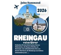 RHEINGAU REISEFÜHRER 2026: Entdecken Sie den historischen Charme Rüdesheims, die Eleganz Eltvilles am Rheinufer, das mittelalterliche Erbe von Kloster Eberbach, die Weinberge von Schloss Johannisberg und die landschaftliche Schönheit des Rheins.