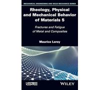 Rheology, Physical and Mechanical Behavior of Materials: Fractures and Fatigue of Metal and Composites (5)