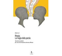 Rhesis. La magia della parola. Tecniche eccellenti per una comunicazione davvero efficace