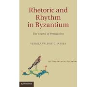 Rhetoric and Rhythm in Byzantium: The Sound of Persuasion