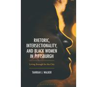 Rhetoric, Intersectionality, and Black Women in Pittsburgh,: Living Enough for t