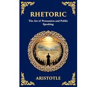 Rhetoric: The Art of Persuasion and Public Speaking (Large Print Deluxe Edition For Easy Reading): 64