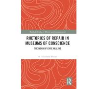 Rhetorics of Repair in Museums of Conscience: The Work of Civic Healing