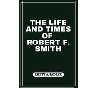 Rhett A Sadler The Life and Times of Robert F. Smith (Tascabile)
