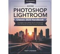 Rhett Lysander Adobe Photoshop Lightroom Classic 2025 Handbook for B (Tascabile)