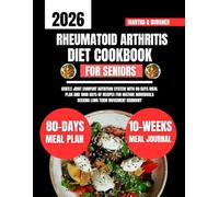 Rheumatoid Arthritis Diet Cookbook For Seniors Over 60: Gentle joint comfort nutrition system with 80 days meal plan and 1800 days of recipes for mature individuals seeking long term movement harmony