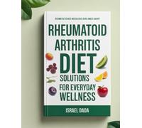 Rheumatoid Arthritis Diet: Solutions for Everyday Wellness