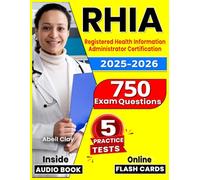 RHIA Exam Preparation 2025 AHIMA: 5 Full Length Practice Tests, 750 Questions for Registered Health Information Administrator Certification
