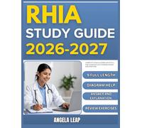 RHIA STUDY GUIDE 2026-2027: Complete Practice Exam With 9 full length Past Questions And Complete Answer Explanation