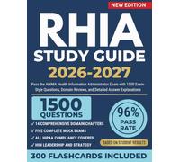 RHIA Study Guide 2026-2027: Pass the AHIMA Health Information Administrator Exam with 1500 Exam-Style Questions, Domain Reviews, and Detailed Answer Explanations