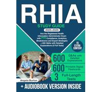 RHIA Study Guide: Ace the Registered Health Information Administrator Exam with PHI Compliance, Analytics, Breakdowns and Expert Strategies + 600 Q&As with Detailed Explanations (3 Full Tests)