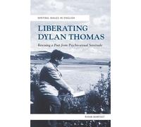 Rhian Barfoot Liberating Dylan Thomas (Tascabile) Writing Wales in English