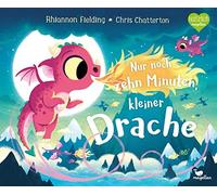 Rhiannon Fieldi Nur noch zehn Minuten, kleiner Drache: Eine (Copertina rigida)