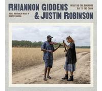 Giddens Rhiannon & Robinson Justin - What Did The Blackbird Say To The Crow