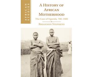 Rhiannon Stephens A History of African Motherhood (Tascabile) African Studies