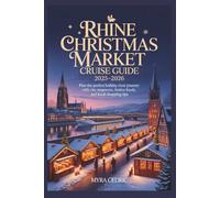 Rhine Christmas Market Cruise Guide 2025-2026: Plan the Perfect Holiday River Journey with City Stopovers, Festive Foods, and Local Shopping Tips